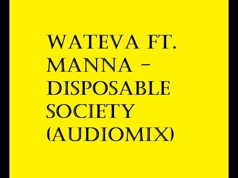 WATEVA ft  Manna   Disposable Society (Audiomix)
