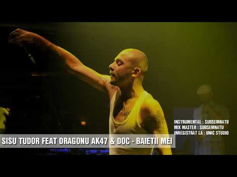 Sisu Tudor feat. Dragonu AKA 47 & Doc - Baietii mei (2011)