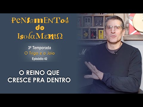 #42 - O reino cresce pra dentro - Zé Bruno  - T3 Pensamentos do isolamento