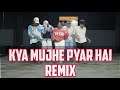 Kya Mujhe Pyaar Hai -Remix |Akanksha Sharma Choreography
