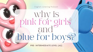 3 Minutes English Listening Podcast | A2 - Pre Intermediate Level | Pink for Girls, Blues for Boys?