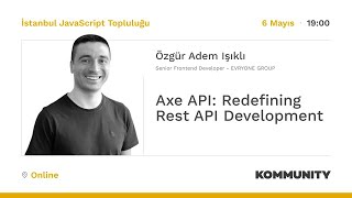 Axe API Redefining Rest API Development - Özgür Adem Işıklı