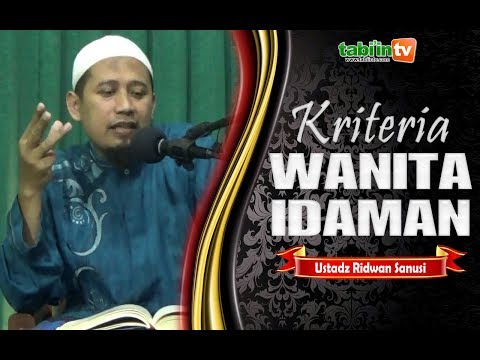 KRITERIA WANITA IDAMAN - Ustadz Ridwan Sanusi