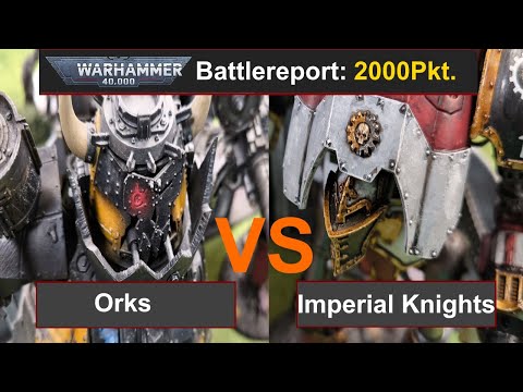 Warhammer 40k Battlereport: Orks vs. Imperial Knights 2000Pkt 10Edi deutsch