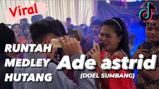 Download lagu RUNTAH MEDLEY HUTANG - ADE ASTRID (LIVE SHOW KIANG ROKE ) @adeastrid91 mp3
