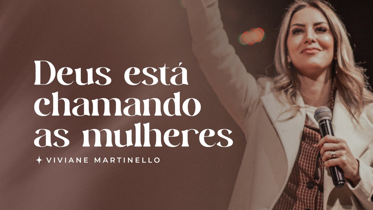 Deus está chamando as mulheres | Pra. Viviane Martinello