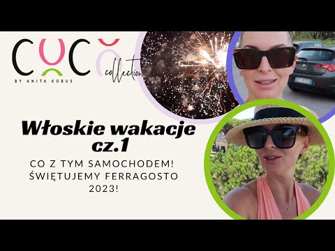 WŁOSKIE WAKACJE 2023 CZ.1 - CO Z TYM SAMOCHODEM? - ŚWIĘTUJEMY FERRAGOSTO 2023