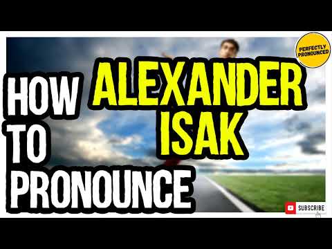 ALEXANDER ISAK PRONUNCIATION | How to Pronounce Alexander Isak CORRECTLY  Swedish Footballer