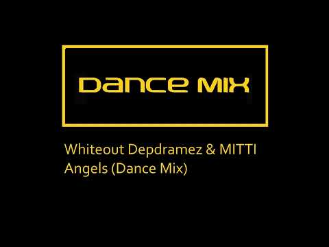 Whiteout Depdramez & MITTI - Angels (Dance Mix)