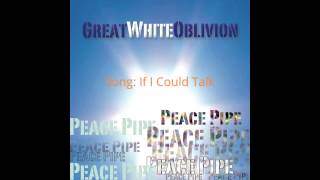 Great White Oblivion - If I Could Talk
