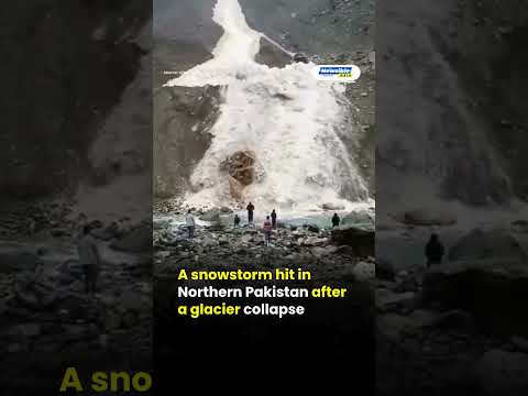 A snowstorm hit in Northern Pakistan after a glacier collapse