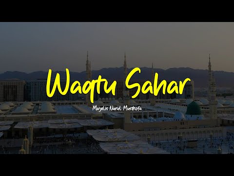 WAQTU SAHAR | Majelis Nurul Musthofa | Lirik Indonesia