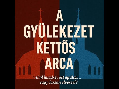 10. A Gyülekezet Kettős Arca -  Dr. Reisinger János és Dr. Kovács Bíró János