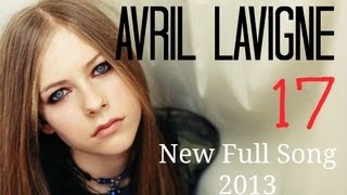 Avril Lavigne - 17 - New Full Song 2013 - Music Video