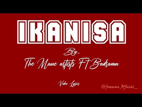 Ikanisa - The Mane artists Ft Badrama (Video Lyrics)