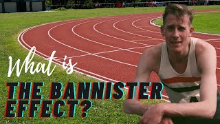 What is The Bannister Effect??