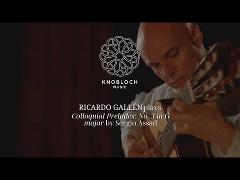 RICARDO GALLÉN plays Colloquial Preludes: No.3 in G major by Sergio Assad
