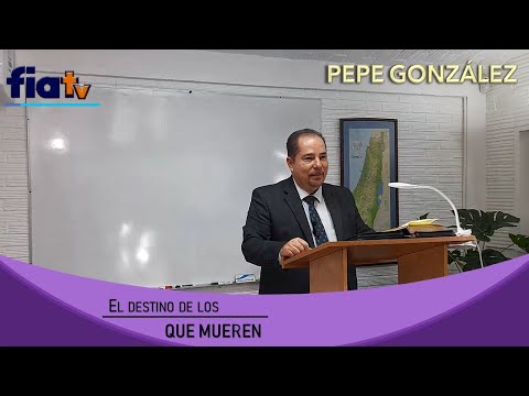 The Fate of the Dying - Bible Class by Pepe González