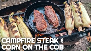 Campfire Steak and Corn on the Cob | EASY CAMPING MEALS | Camp Food and Camp Cooking for Beginners