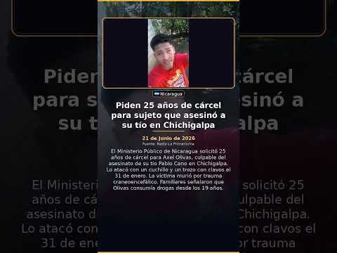 Piden 25 años de cárcel para sujeto que asesinó a su tío en Chichigalpa