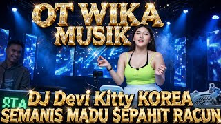 Download lagu SEMANIS MADU SEPAHIT RACUN LIVE DJ DEVI KITTY KOREA OT WIKA SANG PENJELAJAH SUMSEL mp3