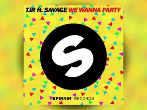 TJR ft. Savage - We Wanna Party (Original Mix)