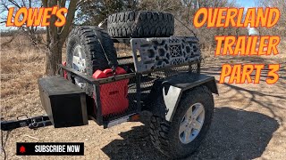 Lowe’s Adventure Trailer Part 3 | Finishing the Build & Prepping the Off-Road Trailer for Rental