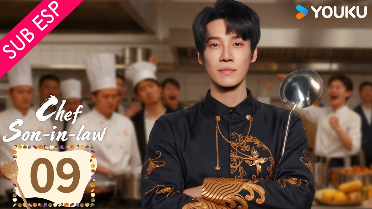 【SUB ESP】El Chef Yerno EP09 | Chang Long / Chen Shujun / Zhu Rongjun / Li Hongkai | YOUKU