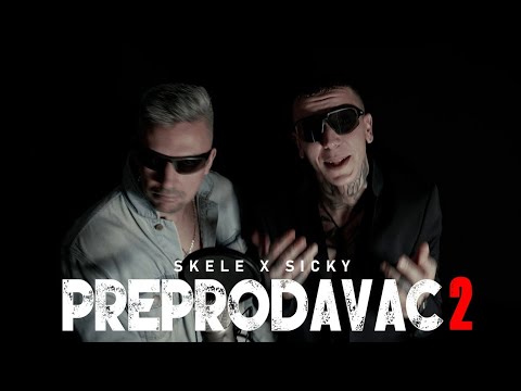 SKELE x SICKY - PREPRODAVAC 2 (OFFICIAL VIDEO)