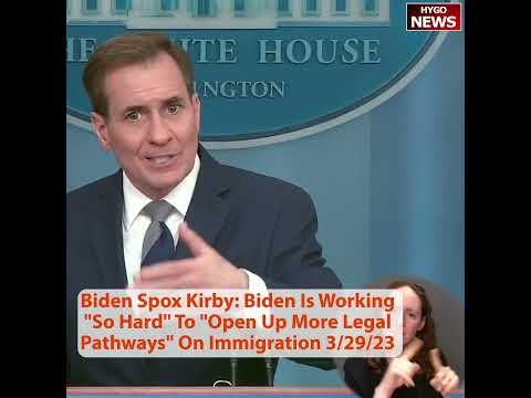 Biden Spox John Kirby: Biden Is Working 'So Hard' To 'Open Up More Legal Pathways' On Immigration