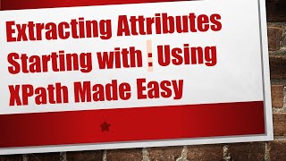 Download the video "Extracting Attributes Starting with : Using XPath Made Easy"