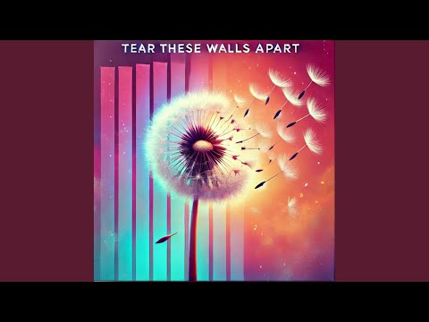Tear These Walls Apart
