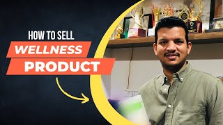 How to sell WELLNESS products / selling class | MAHENDRA CHUNDAWAT