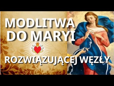 MODLITWA DO MARYI ROZWIĄZUJĄCEJ WĘZŁY ❤️🙏❤️ MODLITWA O ROZWIĄZANIE TRUDNYCH SPRAW. MODLITWA O POMOC
