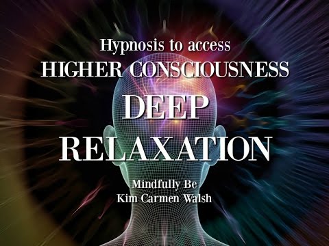 Hypnosis to access higher consciousness through deep relaxation ~ Female voice of Kim Carmen Walsh Video