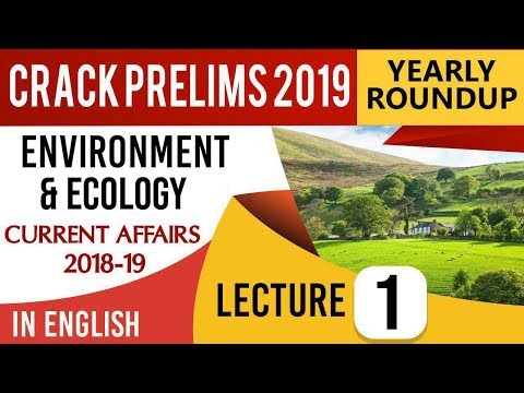 Environment and Ecology 2018-19 Current Affairs Set 1 for UPSC CSE Prelims 2019 in English Video