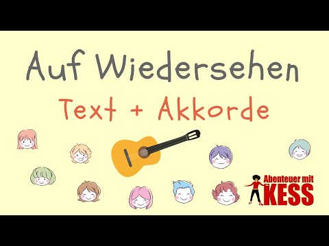 Wir sagen auf Wiedersehen - Lied zur Verabschiedung - Kindergarten - Grundschule - Text + Akkorde