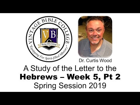 Vintage Bible College   The Study of the Letter to the Hebrews   Lesson 5 PT 2 Video