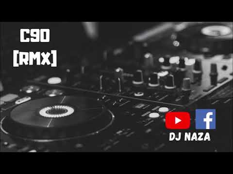 C90[RMX] •Dj naza•