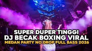 Download lagu DJ MEDAN BOXING FULL BASS !! DJ BECAK BOXING VIRAL JUNGLE DUTCH FULL BASS TERBARU 2026 mp3