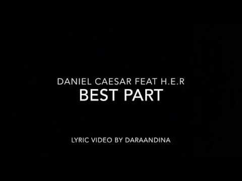 (LYRICS) Best Part - Daniel Caesar ft H.E.R Video