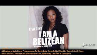 Lisa Pike : I AM A BELIZEAN [2011 Belize Soca][Produced By Derek Brin / Fierce Music Ent.]