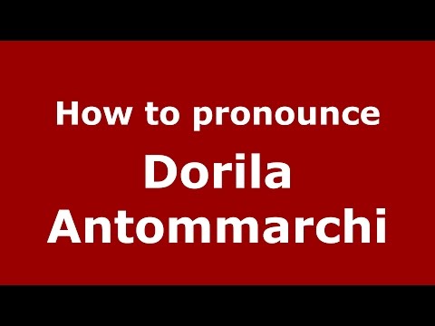 How to pronounce Dorila Antommarchi (Colombian Spanish/Colombia)  - PronounceNames.com