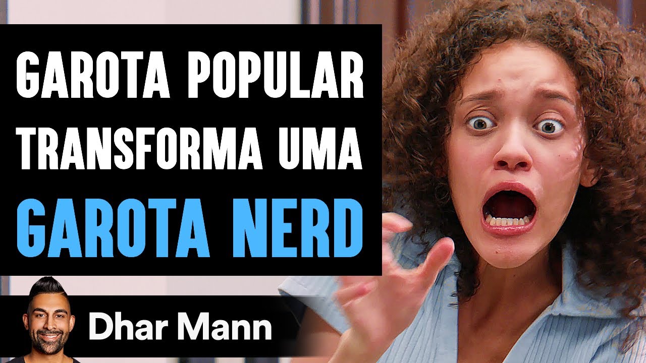 Garota Popular Transforma Uma Garota Nerd | Dhar Mann Studios