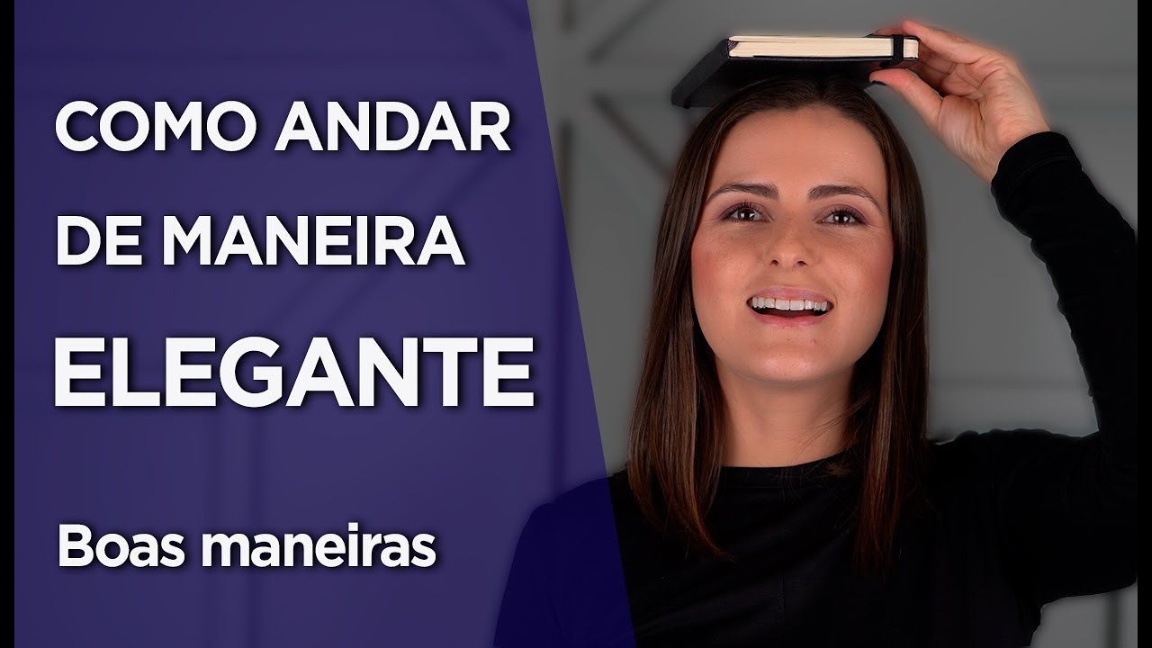 Como manter uma POSTURA ELEGANTE ao caminhar? (Exercício prático) | Boas maneiras