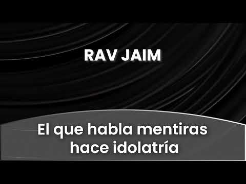 8 - El que habla mentiras hace idolatría