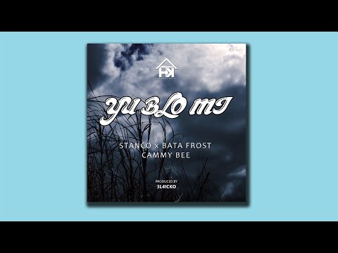 Yu Blo Mi - STANCO x BATA FROST x CAMMY BEE