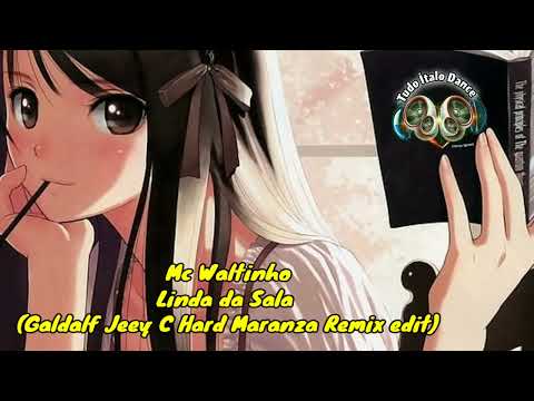 Mc Waltinho - Linda da Sala (Gandalf Jeey C Hard Maranza Remix Edit)