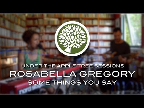 Rosabella Gregory - 'Some Things You Say' | UNDER THE APPLE TREE