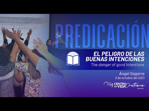 El peligro de las buenas intenciones | Centro de Vida Cristiana